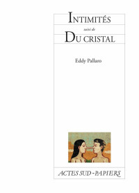 Eddy Pallaro — Intimités suivi de Du cristal