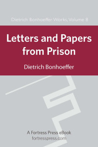 Bonhoeffer, Dietrich, Best, Isabel., De Gruchy, John W. — Letters and Papers From Prison