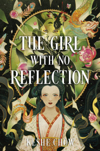 Keshe Chow — The Girl with No Reflection