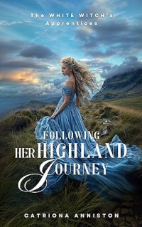 Catriona Anniston — Following Her Highland Journey