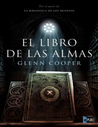 Glenn Cooper — EL LIBRO DE LAS ALMAS