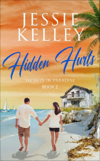 Jessie Kelley — Hidden Hurts #2 (Secrets In Paradise 02)