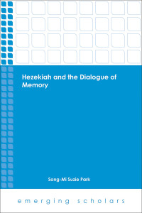 Park, Song-Mi Suzie; — Hezekiah and the Dialogue of Memory