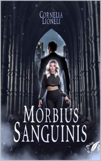 Cornelia Lioneli — Morbius Sanguinis (French Edition)