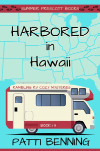 Patti Benning — 13 Harbored in Hawaii (Rambling RV Cozy Mysteries Book 13)