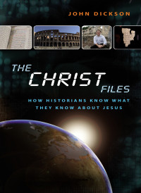 John Dickson; — The Christ Files