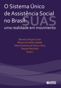 Berenice Rojas Couto;Yazbek Maria Carmelita;Maria Ozanira da Silva e Silva;Raquel Raichelis; & Maria Carmelita Yazbek & Maria Ozanira da Silva e Silva e Raquel Raichelis (org.) — O sistema único de assistência social no Brasil