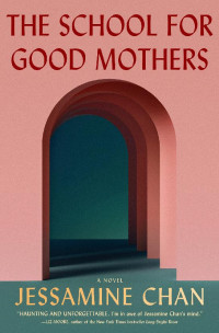 Jessamine Chan — The School for Good Mothers