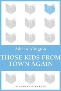 Adrian Alington — Those Kids From Town Again