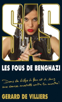 de Villiers, Gérard — SAS T191 : Les Fous de Benghazi
