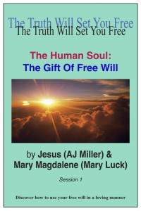 Jesus (AJ Miller) — The Human Soul - The Gift of Free Will Session 1