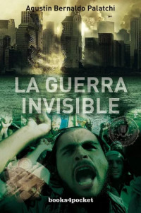 Agustín Bernaldo Palatchi — La guerra invisible