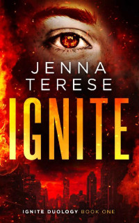 Jenna Terese — Ignite (Ignite Duology Book 1)