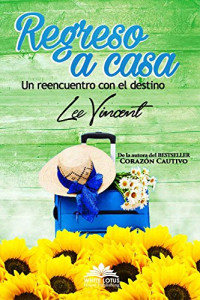 Lee Vincent [Vincent, Lee] — Regreso a casa: Un reencuentro con el destino (Spanish Edition)