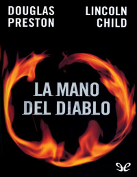 Douglas Preston & Lincoln Child — La mano del diablo