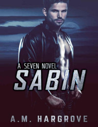 A.M. Hargrove [Hargrove, A.M.] — Sabin, A Seven Novel