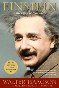 Walter Isaacson — Einstein: His Life and Universe