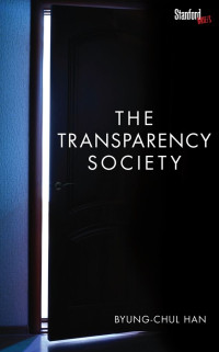 Byung-Chul Han — The Transparency Society