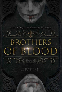 J.T. Patten — BROTHERS OF BLOOD: A New Orleans Vampyre Novella (New Orleans Haunts Series Book 1)