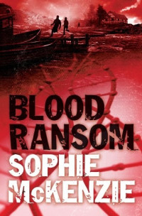 Sophie Mckenzie — Blood Ransom