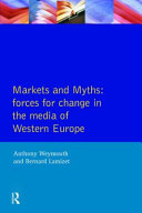Tony Weymouth — Markets and Myths: Forces For Change In the European Media