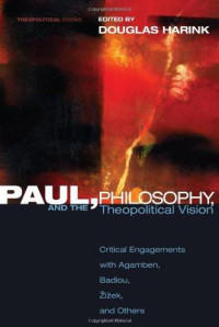 Douglas Harink; — Paul, Philosophy, and the Theopolitical Vision