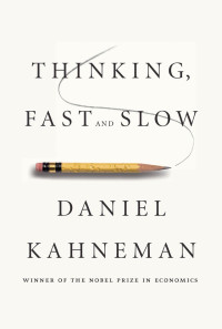 Daniel Kahneman [Kahneman, Daniel] — Thinking, Fast and Slow