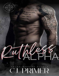 C.J. Primer — Ruthless Alpha: Shadowed Heirs book one