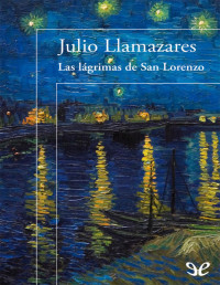 Julio Llamazares — Las lágrimas de San Lorenzo