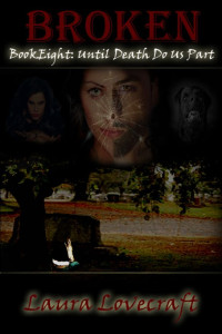 Laura Lovecraft — Broken Book Eight Until Death Do Us Part. The Final fate of mark and Megan!