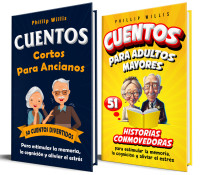 Phillip Willis — Cuentos Cortos Para Adultos Mayores: 101 Conmovedores Y Divertidos Cuentos en Letra Grande Para Crear AlegríA, Estimular la Memoria, la Cognición Y Aliviar ... de Las Personas Mayores (Spanish Edition)