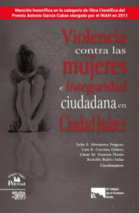 Julia Estela Monárrez Fragoso et al — Violencia contra las mujeres e inseguridad ciudadana en Ciudad Juárez