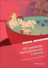 Marc Olano [Olano, Marc] — 60 questions étonnantes sur l'amour et les réponses qu'y apporte la science