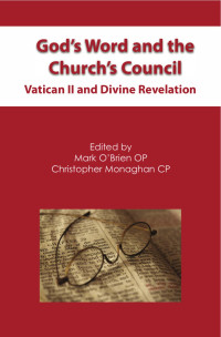 Mark O'Brien OP, Christopher Monaghan CP, editors — God's Word and the Church's Council: Vatican II and Devine Revelation