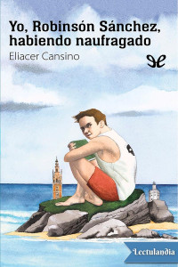 Eliacer Cansino — Yo, Robinsón Sánchez, habiendo naufragado