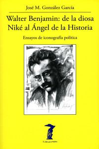 José M. González García — Walter Benjamin: de la diosa Niké al Ángel de la Historia