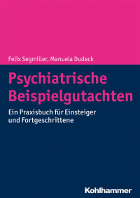 Felix Segmiller & Manuela Dudeck — Psychiatrische Beispielgutachten