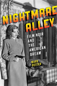 Mark Osteen — Nightmare Alley: Film Noir and the American Dream