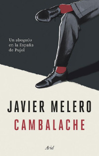 Javier Melero — Cambalache: Un abogado en la España de Pujol