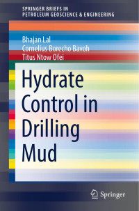 Jebraeel Gholinezhad & Mark Bentley & Lateef Akanji & Khalik Mohamad Sabil & Susan Agar & Kenichi Soga & A. A. Sulaimon & Bhajan Lal & Cornelius Borecho Bavoh & Titus Ntow Ofei — Hydrate Control in Drilling Mud