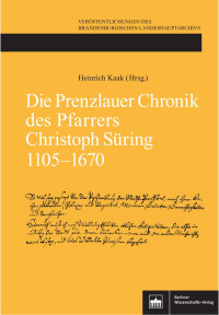 Heinrich Kaak (Hrsg.) — Die Prenzlauer Chronik des Pfarrers Christoph Süring 1105–1670