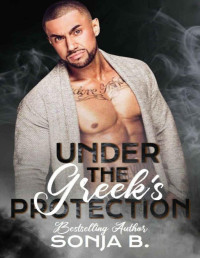Sonja B. — Under The Greek's Protection (The Greek Mafia Series Book 2)