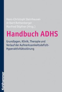 Hans-Christoph Steinhausen, Aribert Rothenberger, Manfred Döpfner & Aribert Rothenberger & Manfred Döpfner — Handbuch ADHS