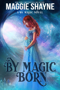 Maggie Shayne — By Magic Born