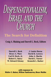 Craig A. Blaising;Darrell L. Bock; — Dispensationalism, Israel and the Church