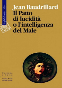 Jean Baudrillard — Il Patto di lucidità o l’intelligenza del Male