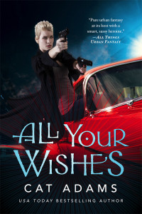 Cat Adams [Adams, Cat] — All Your Wishes: A Blood Singer Novel