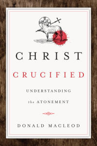 Macleod, Donald.; — Christ Crucified