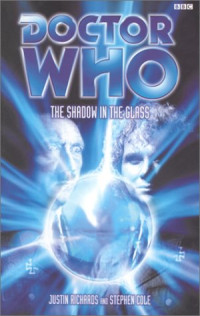 Justin Richards & Stephen Cole [Richards, Justin & Cole, Stephen] — Doctor Who - Past Doctor Adventures - 41 - Shadow in the Glass (6th Doctor)