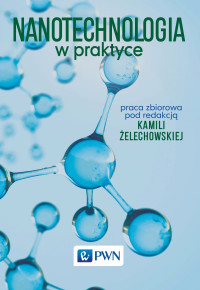 elechowska Kamila; — Nanotechnologia w praktyce